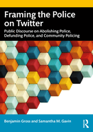 Framing the Police on Twitter: Public Discourse on Abolishing Police, Defunding Police, and Community Policing