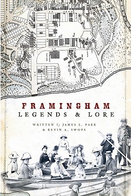 Framingham Legends & Lore - Parr, James L, and Swope, Kevin A