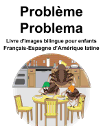 Franais-Espagne d'Amrique latine Problme/Problema Livre d'images bilingue pour enfants