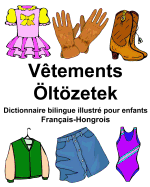 Franais-Hongrois Vtements/ltzetek Dictionnaire bilingue illustr pour enfants