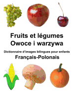 Franais-Polonais Fruits et lgumes/Owoce i warzywa Dictionnaire d'images bilingues pour enfants