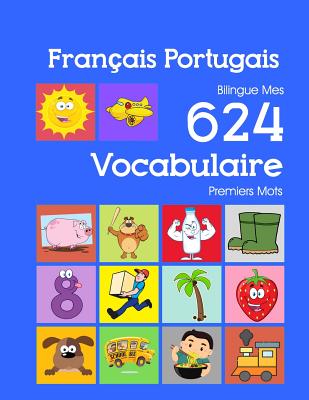 Franais Portugais Bilingue Mes 624 Vocabulaire Essentiel Premiers Imagier Mots: Francais Portugais imagier essentiel dictionnaire ( French Portuguese flashcards ) - Bourgeois, Nathan