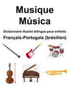 Franais-Portugais (brsilien) Musique / Msica Dictionnaire illustr bilingue pour enfants