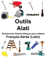 Franais-Serbe (Latin) Outils/Alati Dictionnaire illustr bilingue pour enfants