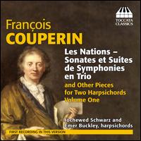 Franois Couperin: Les Nations - Sonates et Suites de Symphonies en Trio and Other Pieces for Two Harpsichords, Vol.  - Emerson Buckley (harpsichord); Jochewed Schwarz (harpsichord)
