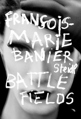 Franois-Marie Banier: Battlefields - d'Orgeval, Martin (Editor), and Banier, Franois-Marie (Text by)