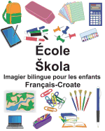Fran?ais-Croate ?cole/Skola Imagier bilingue pour les enfants