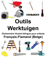 Fran?ais-Flamand (Belge) Outils/Werktuigen Dictionnaire illustr? bilingue pour enfants