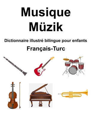 Fran?ais-Turc Musique / M?zik Dictionnaire illustr? bilingue pour enfants - Carlson, Richard