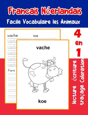 Francais N?erlandais Facile Vocabulaire les Animaux: De base fran?ais neerlandais fiche de vocabulaire pour les enfants a1 a2 b1 b2 c1 c2 ce1 ce2 cm1 cm2 - LaFond, Florence