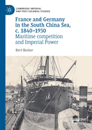 France and Germany in the South China Sea, c. 1840-1930: Maritime competition and Imperial Power