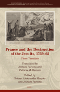 France and the Destruction of the Jesuits, 1759-65: Three Treatises