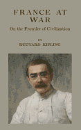 France At War: On the Frontier of Civilization - Kipling, Rudyard