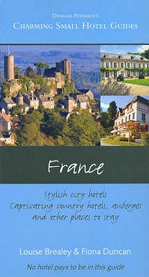 France: Charming Small Hotel Guides - Duncan, Fiona