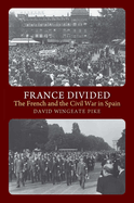 France Divided: The French and the Civil War in Spain