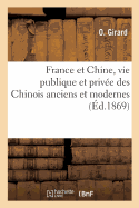 France Et Chine, Vie Publique Et Prive Des Chinois Anciens Et Modernes: Pass Et Avenir de la France Dans l'Extrme-Orient