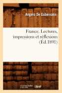 France. Lectures, Impressions Et Reflexions (Ed.1891)