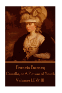 Frances Burney - Camilla, or a Picture of Youth: Volumes I, II & III