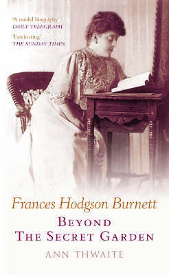 Frances Hodgson Burnett - Thwaite, Ann