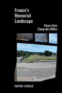 France's Memorial Landscape: Views from Camp des Milles
