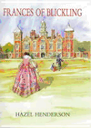 Frances of Blickling: Her Life and Times - Henderson, Hazel