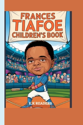 Frances Tiafoe Children's Book: The Story of a Tennis Star Who Never Gave Up - K K Readers, K K