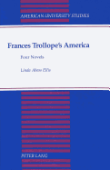 Frances Trollope's America: Four Novels - Ellis, Linda A