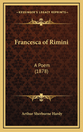 Francesca of Rimini: A Poem (1878)