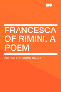 Francesca of Rimini. a Poem