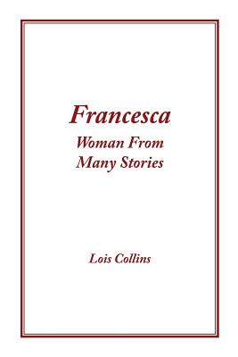 Francesca: Woman From Many Stories - Collins, Lois