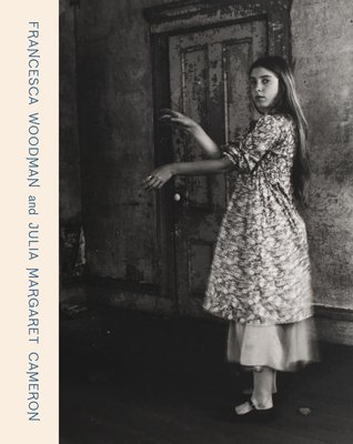 Francesca Woodman and Julia Margaret Cameron: Portraits to Dream In - Keaney, Magdalene (Editor), and Jerinic, Katarina (Text by), and Ennis, Helen (Text by)