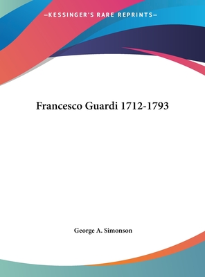 Francesco Guardi 1712-1793 - Simonson, George a