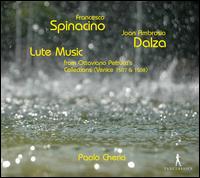Francesco Spinacino, Joan Ambrosio Dalza: Lute Music from Ottaviano Petrucci's Collections - Paolo Cherici (lute); Paolo Cherici (vihuela)