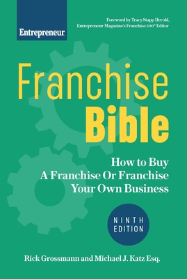 Franchise Bible: How to Buy a Franchise or Franchise Your Own Business - Grossmann, Rick, and Katz, Michael J