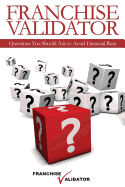 Franchise Validator: Questions You Should Ask to Avoid Financial Ruin