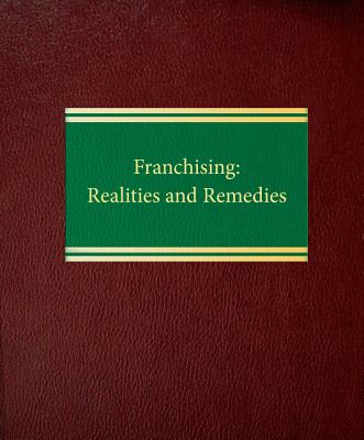 Franchising: Realities and Remedies - Gardner, Ronald K., and Brown, Harold, and Dady, J. Michael