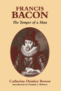 Francis Bacon: The Temper of a Man the Temper of a Man