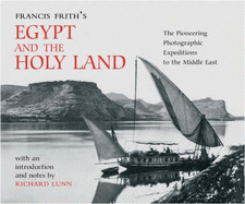 Francis Frith's Egypt and the Holy Land - Frith, Francis, and Lunn, Richard