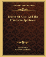 Francis Of Assisi And The Franciscan Apostolate