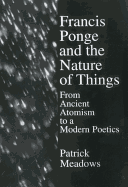 Francis Ponge Nature of Things: From Ancient Atomism to a Modern Poetics