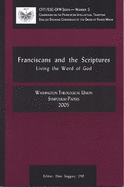 Franciscans and the Scriptures: Living in the Word of God: Washington Theological Union Symposium Papers, 2005