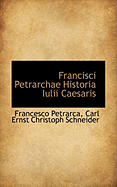 Francisci Petrarchae Historia Iulii Caesaris