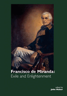 Francisco de Miranda: Exile and Enlightenment