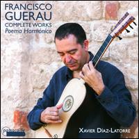 Francisco Guerau: Complete Works for Guitar - Xavier Daz-Latorre (guitar)