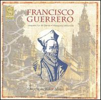 Francisco Guerrero: Vespers for All Saints; Missa por defunctis - Chapelle du Roi (choir, chorus)