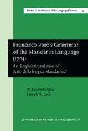 Francisco Varo's Grammar of the Mandarin Language (1703): An English Translation of `Arte de la Lengua Mandarina'. with an Introduction by Sandra Breitenbach