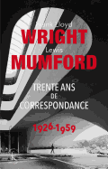 Franck Lloyd Wright & Lewis Mumford: Trente ANS de Correspondance 1926-1959