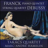 Franck: Piano Quintet; Debussy: String Quartet - Marc-Andr Hamelin (piano); Takcs String Quartet