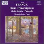 Franck Piano Transcriptions: Violin Sonata; Pastorale - Alexander Paley (piano)