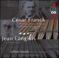 Franck: Prlude, Choral et Fugue; Prlude, Aria et Final; Langlais: Pices, Op. 6  - Ulfert Smidt (organ)